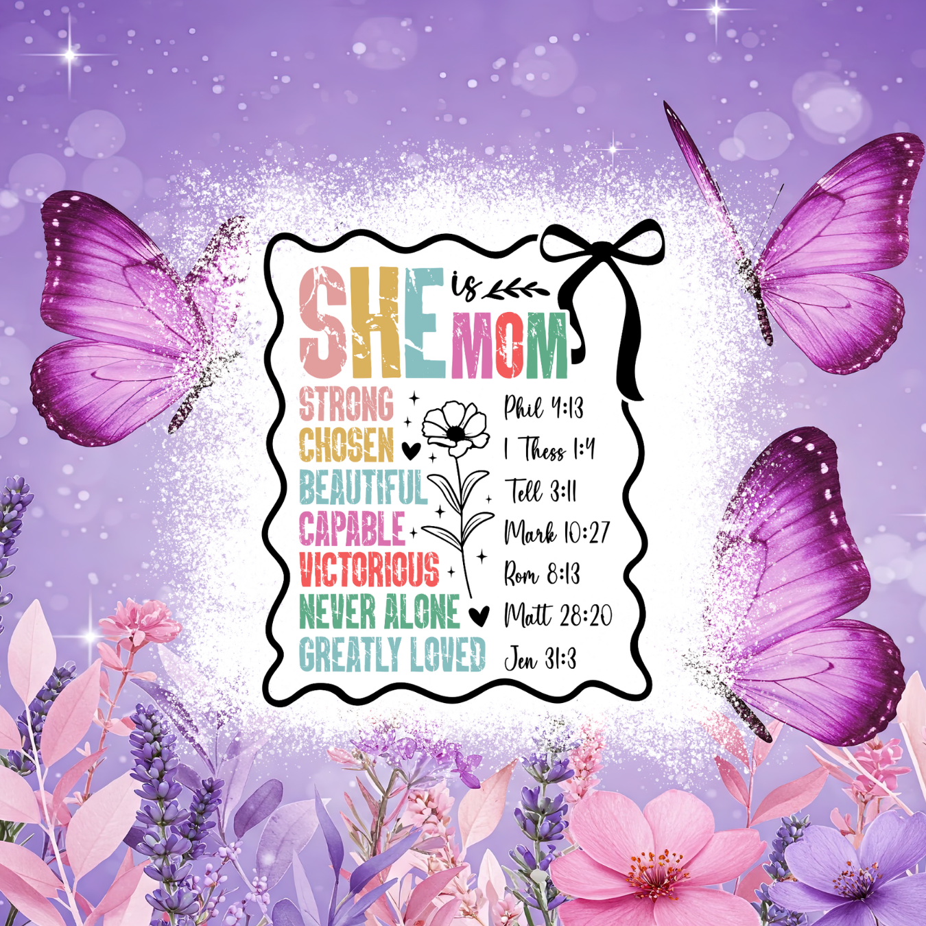 Inspirational "She is Mom" design with butterflies and floral accents.