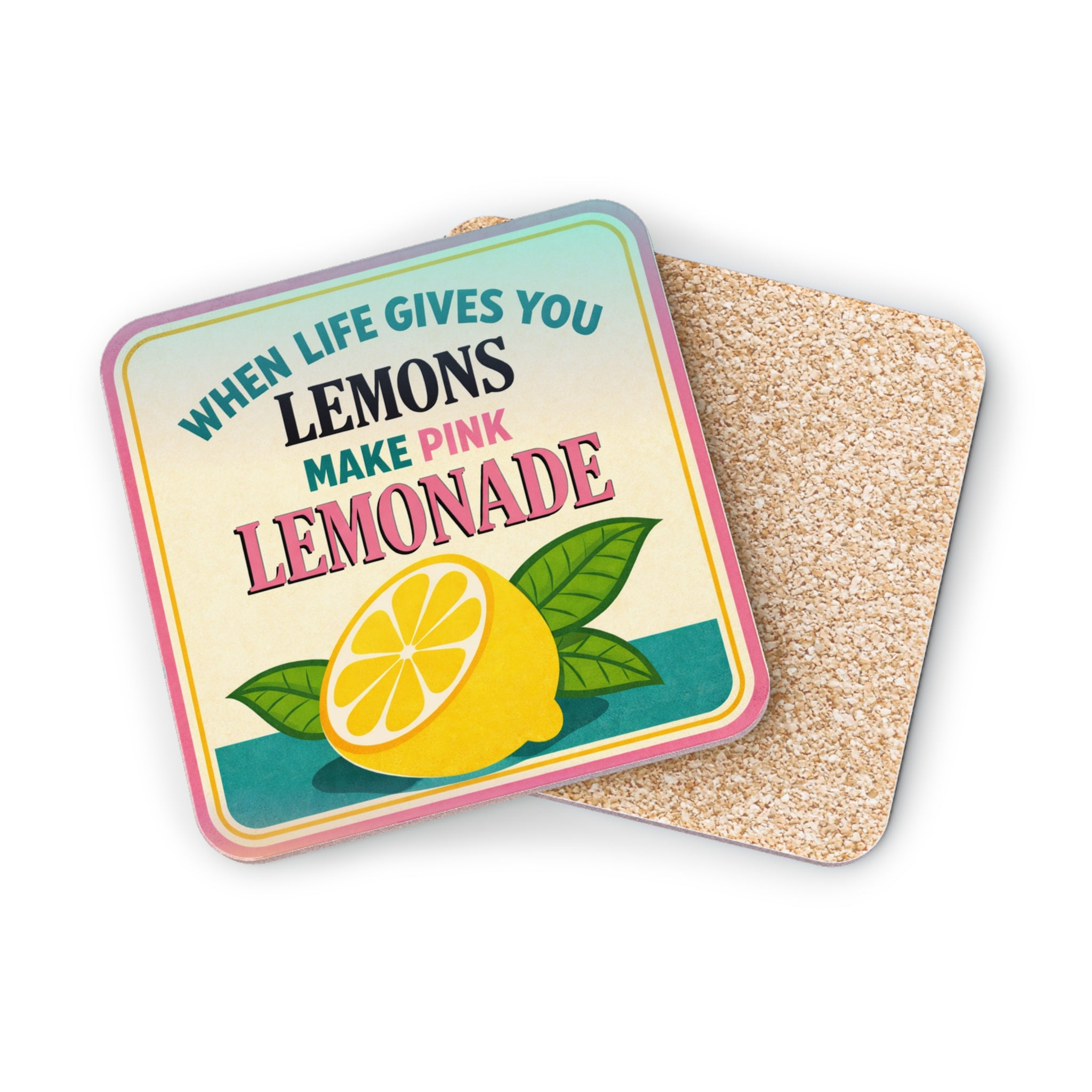 Square coaster with "When life gives you lemons make pink lemonade" text and a lemon graphic.