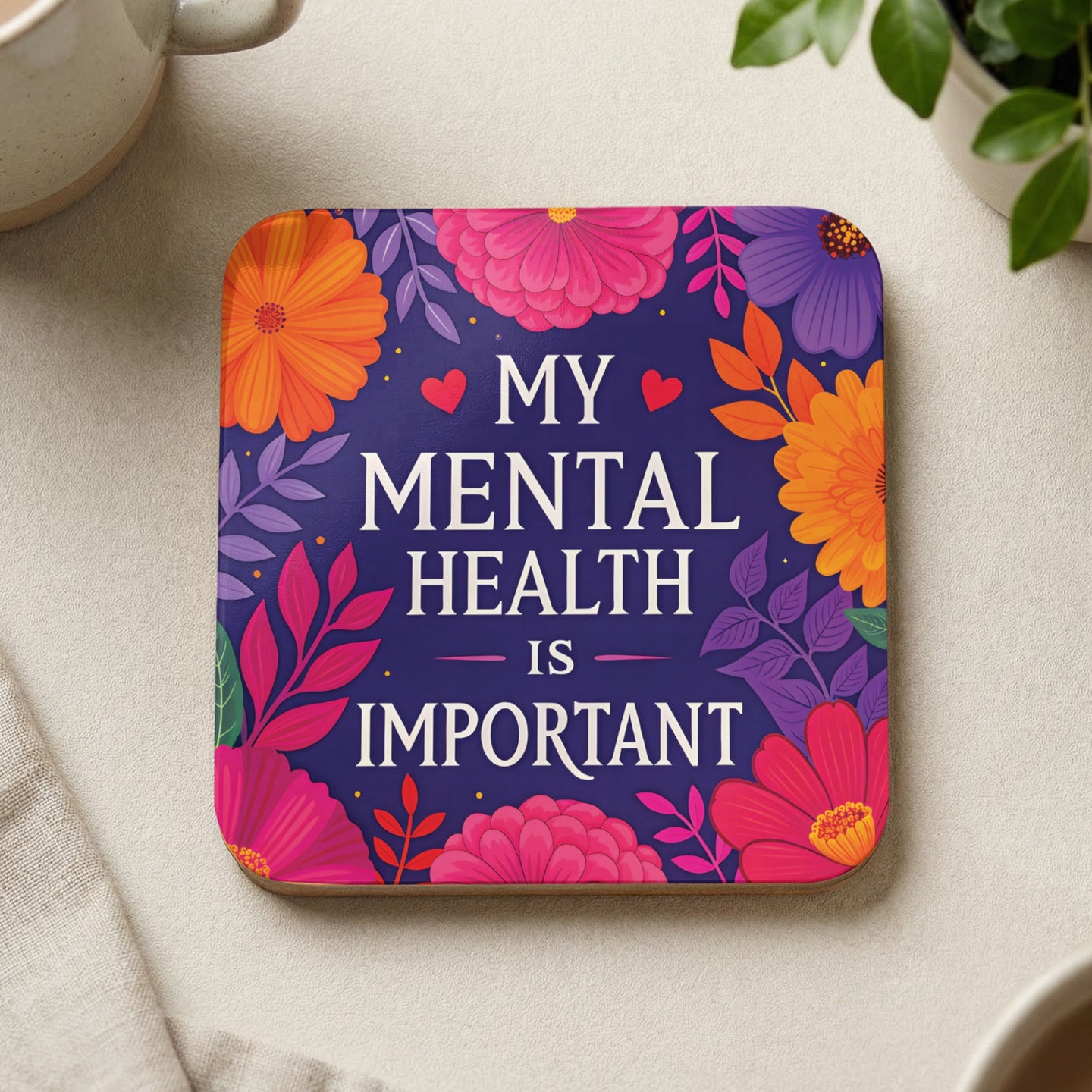 Coaster with "My Mental Health Is Important" text surrounded by floral designs.